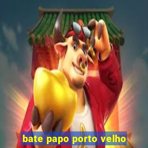 bate papo porto velho